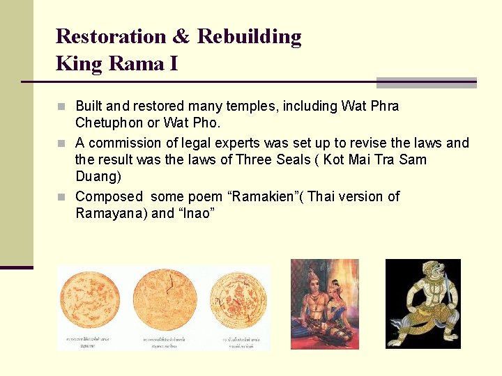 Restoration & Rebuilding King Rama I n Built and restored many temples, including Wat
