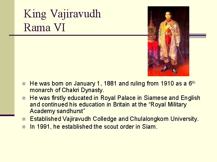 King Vajiravudh Rama VI n He was born on January 1, 1881 and ruling