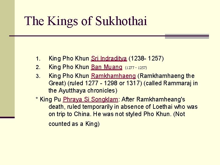 The Kings of Sukhothai King Pho Khun Sri Indraditya (1238 - 1257) 2. King