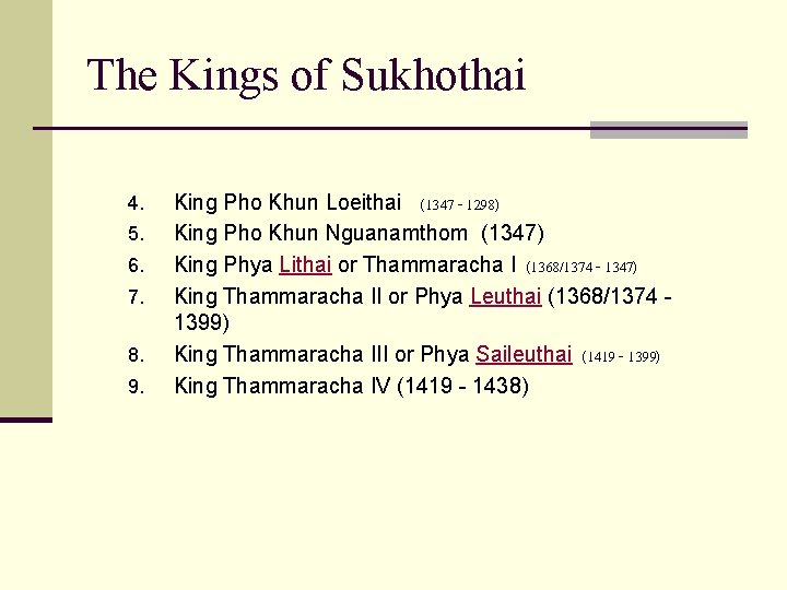 The Kings of Sukhothai 4. 5. 6. 7. 8. 9. King Pho Khun Loeithai