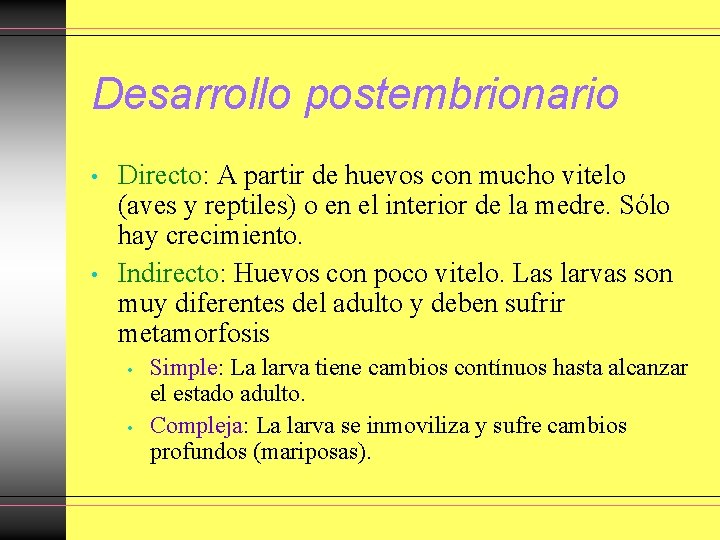 Desarrollo postembrionario • • Directo: A partir de huevos con mucho vitelo (aves y Desarrollo postembrionario • • Directo: A partir de huevos con mucho vitelo (aves y