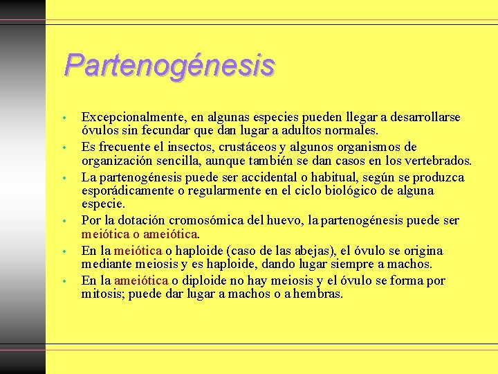 Partenogénesis • • • Excepcionalmente, en algunas especies pueden llegar a desarrollarse óvulos sin Partenogénesis • • • Excepcionalmente, en algunas especies pueden llegar a desarrollarse óvulos sin