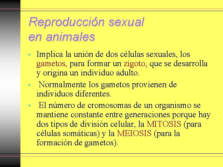 Reproducción sexual en animales • • • Implica la unión de dos células sexuales, Reproducción sexual en animales • • • Implica la unión de dos células sexuales,