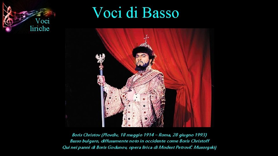 Voci liriche Voci di Basso Boris Christov (Plovdiv, 18 maggio 1914 – Roma, 28