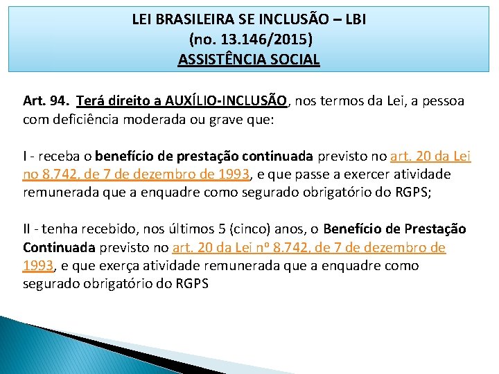 LEI BRASILEIRA SE INCLUSÃO – LBI (no. 13. 146/2015) ASSISTÊNCIA SOCIAL Art. 94. Terá