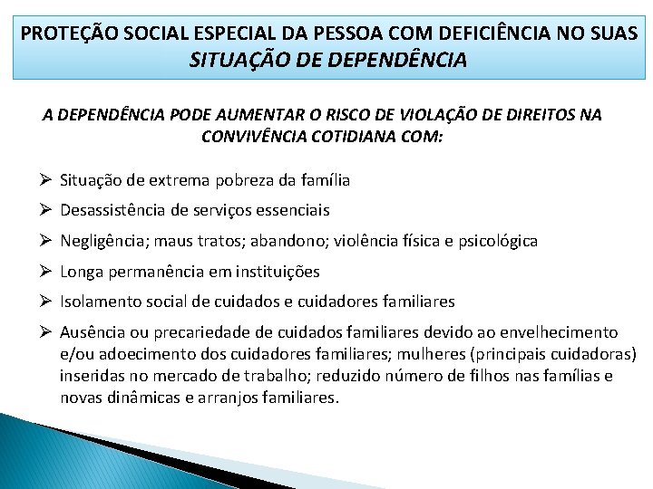 PROTEÇÃO SOCIAL ESPECIAL DA PESSOA COM DEFICIÊNCIA NO SUAS SITUAÇÃO DE DEPENDÊNCIA A DEPENDÊNCIA