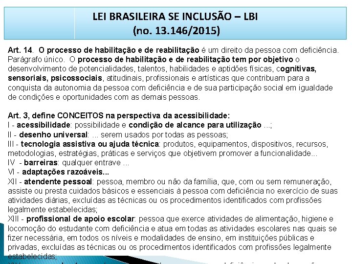 LEI BRASILEIRA SE INCLUSÃO – LBI (no. 13. 146/2015) Art. 14. O processo de