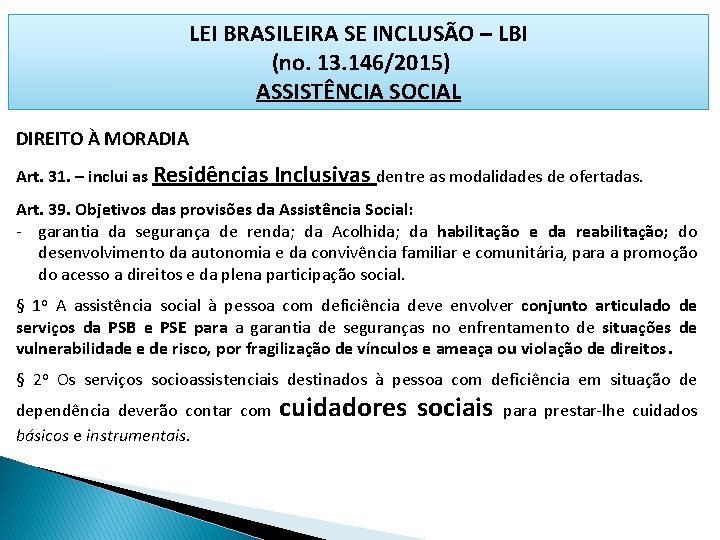 LEI BRASILEIRA SE INCLUSÃO – LBI (no. 13. 146/2015) ASSISTÊNCIA SOCIAL DIREITO À MORADIA