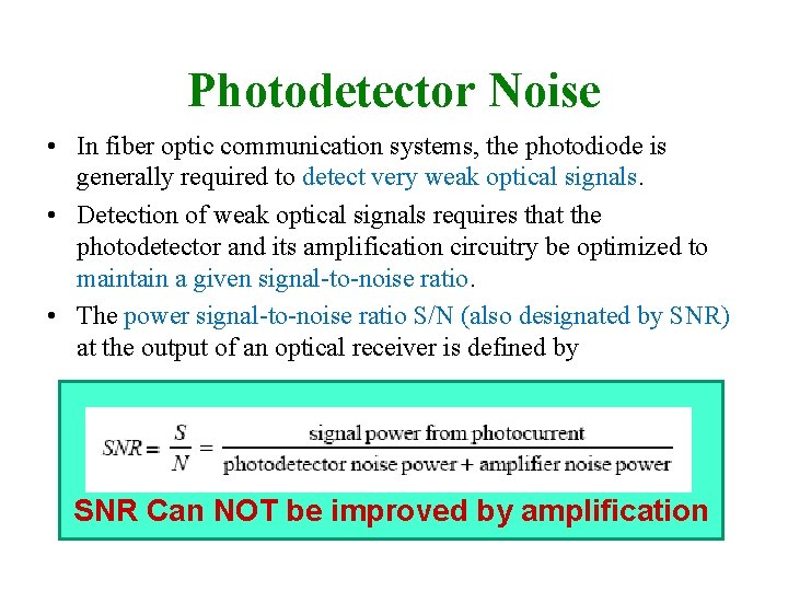 Photodetector Noise • In fiber optic communication systems, the photodiode is generally required to