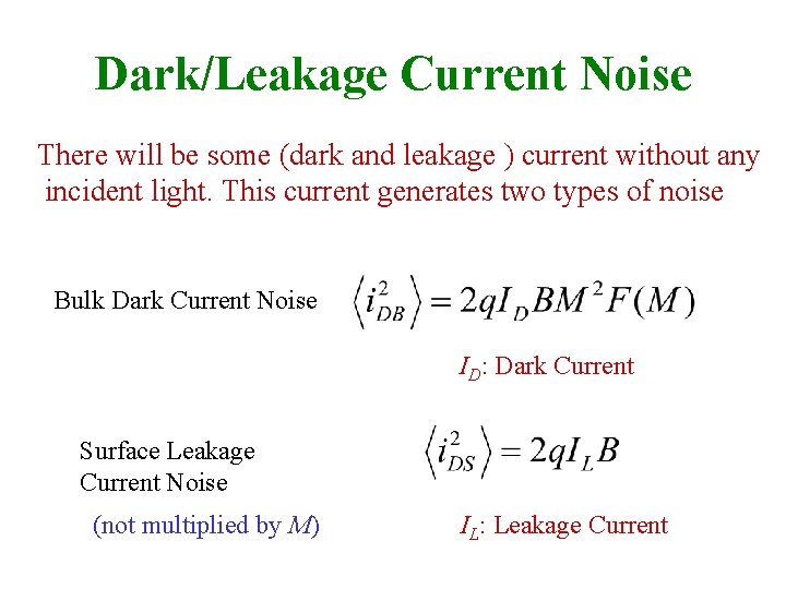Dark/Leakage Current Noise There will be some (dark and leakage ) current without any