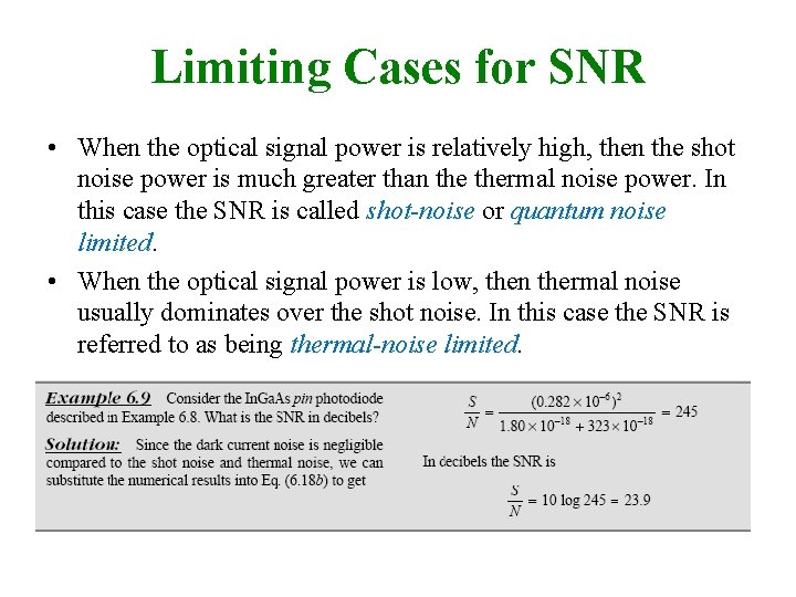 Limiting Cases for SNR • When the optical signal power is relatively high, then