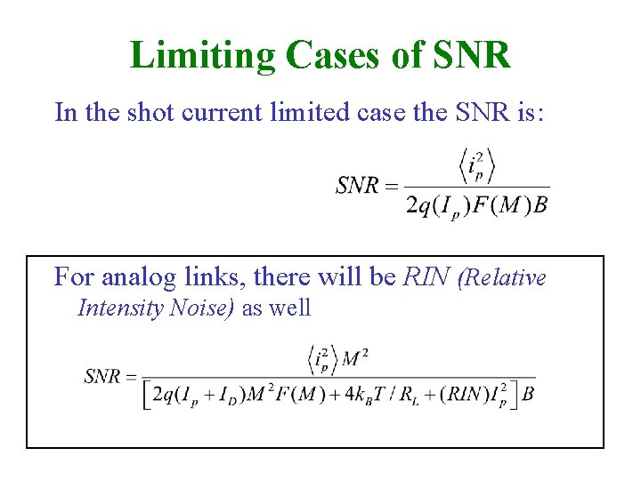 Limiting Cases of SNR In the shot current limited case the SNR is: For