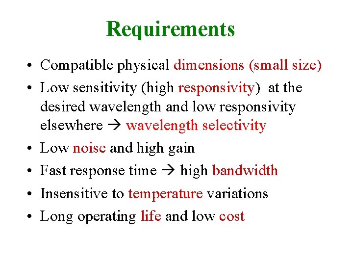 Requirements • Compatible physical dimensions (small size) • Low sensitivity (high responsivity) at the