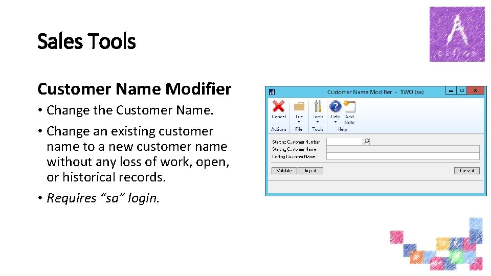 Sales Tools Customer Name Modifier • Change the Customer Name. • Change an existing