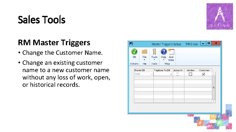 Sales Tools RM Master Triggers • Change the Customer Name. • Change an existing