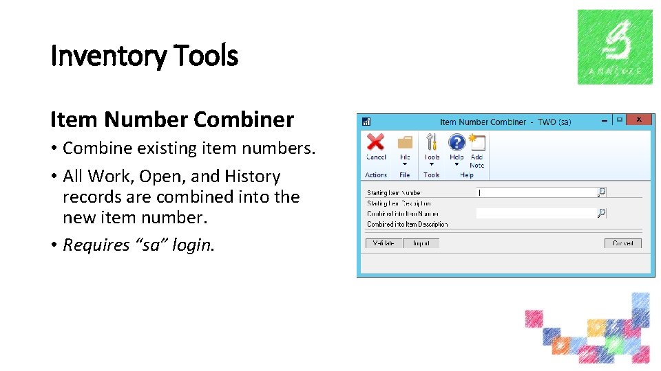 Inventory Tools Item Number Combiner • Combine existing item numbers. • All Work, Open,