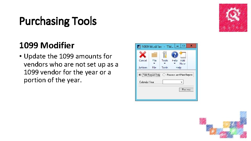 Purchasing Tools 1099 Modifier • Update the 1099 amounts for vendors who are not