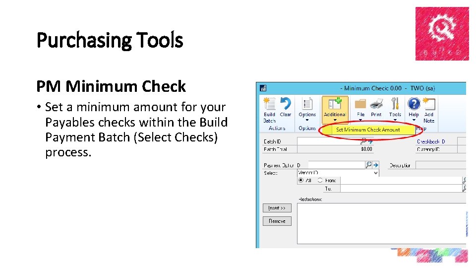 Purchasing Tools PM Minimum Check • Set a minimum amount for your Payables checks