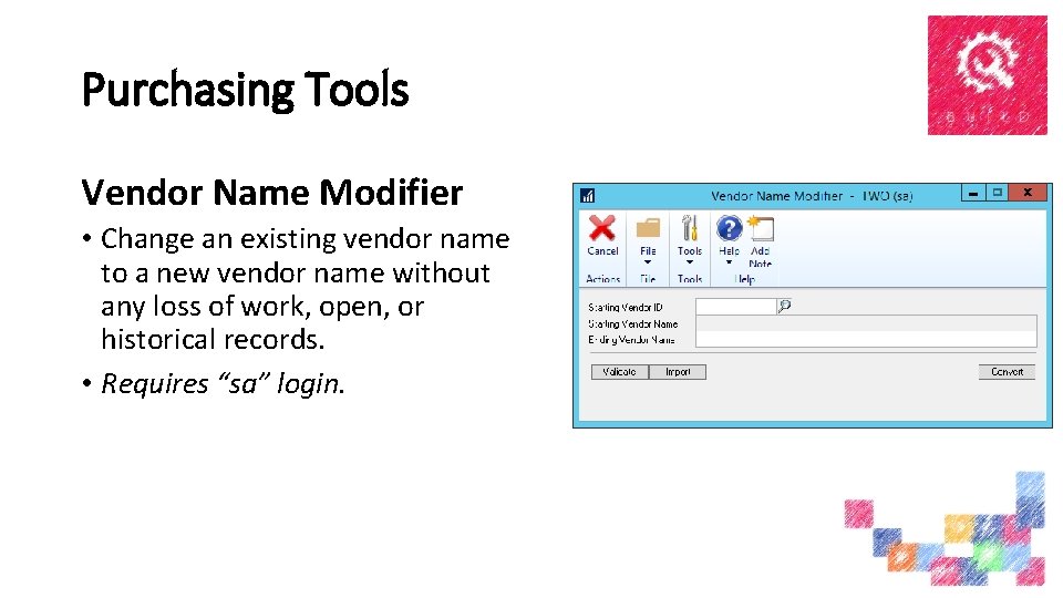 Purchasing Tools Vendor Name Modifier • Change an existing vendor name to a new