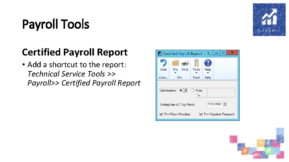 Payroll Tools Certified Payroll Report • Add a shortcut to the report: Technical Service