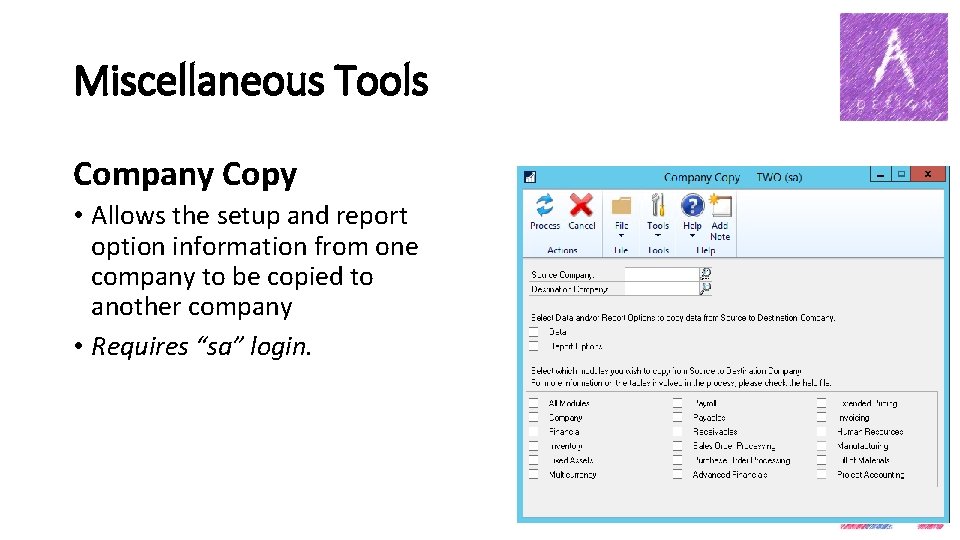 Miscellaneous Tools Company Copy • Allows the setup and report option information from one