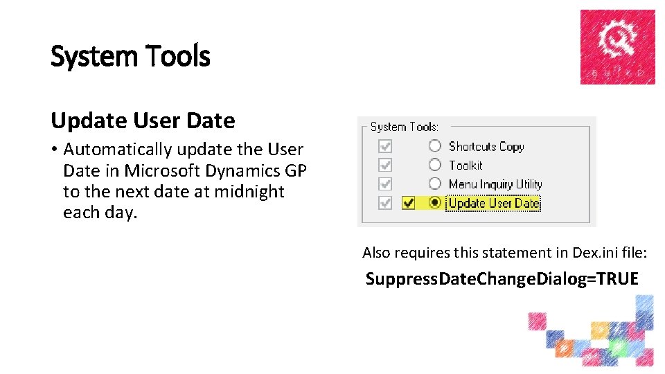 System Tools Update User Date • Automatically update the User Date in Microsoft Dynamics