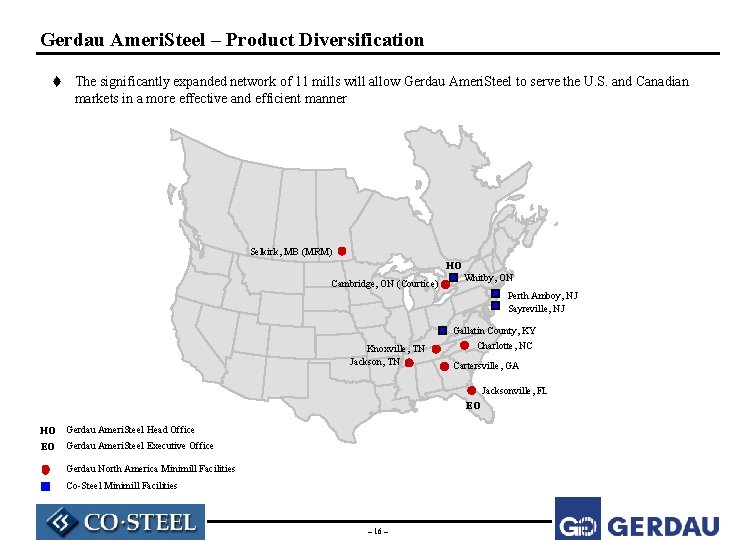 Gerdau Ameri. Steel – Product Diversification t The significantly expanded network of 11 mills