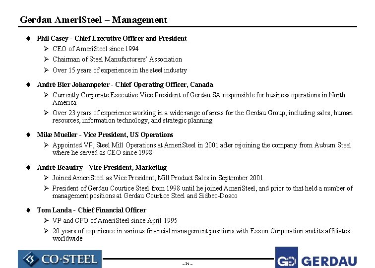 Gerdau Ameri. Steel – Management t Phil Casey - Chief Executive Officer and President