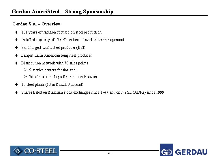Gerdau Ameri. Steel – Strong Sponsorship Gerdau S. A. – Overview t 101 years