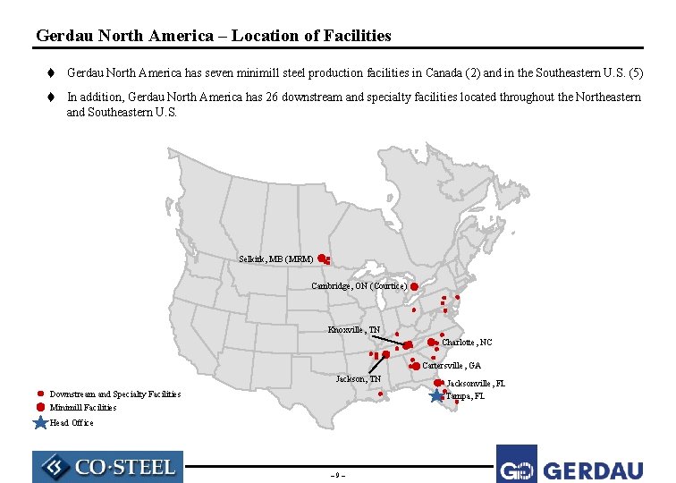 Gerdau North America – Location of Facilities t Gerdau North America has seven minimill