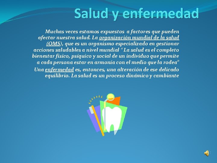 Salud y enfermedad Muchas veces estamos expuestos a factores que pueden afectar nuestra salud.