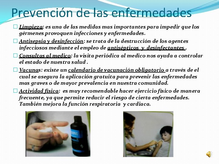 Prevención de las enfermedades � Limpieza: es una de las medidas mas importantes para