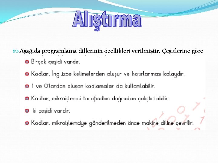  Aşağıda programlama dillerinin özellikleri verilmiştir. Çeşitlerine göre programlama diline ait olanı söyleyiniz. 