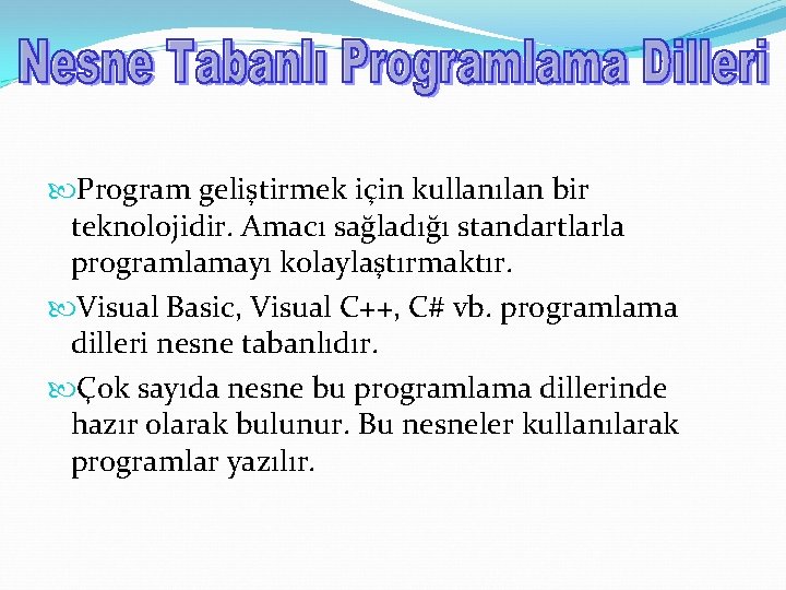  Program geliştirmek için kullanılan bir teknolojidir. Amacı sağladığı standartlarla programlamayı kolaylaştırmaktır. Visual Basic,