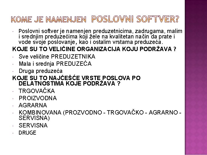 Poslovni softver je namenjen preduzetnicima, zadrugama, malim i srednjim preduzećima koji žele na kvalitetan