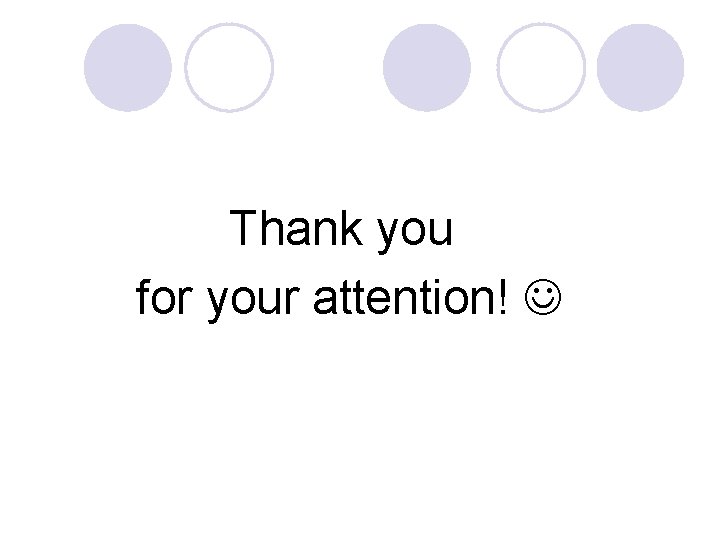 Thank you for your attention! Thank you for your attention!