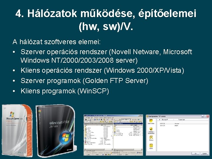 4. Hálózatok működése, építőelemei (hw, sw)/V. A hálózat szoftveres elemei: • Szerver operációs rendszer