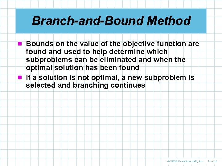 Branch-and-Bound Method n Bounds on the value of the objective function are found and