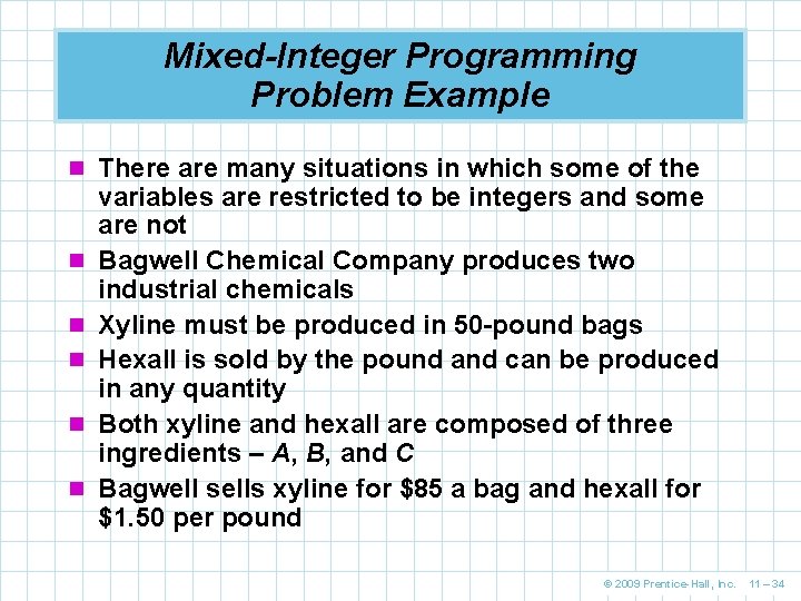 Mixed-Integer Programming Problem Example n There are many situations in which some of the