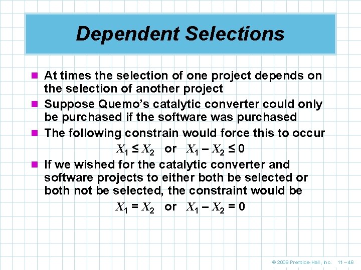 Dependent Selections n At times the selection of one project depends on the selection