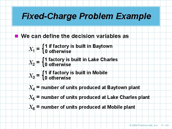 Fixed-Charge Problem Example n We can define the decision variables as X 1 =