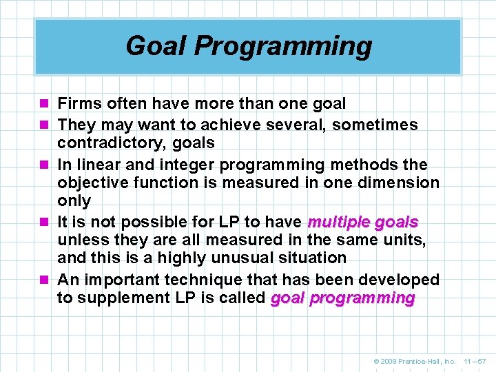 Goal Programming n Firms often have more than one goal n They may want