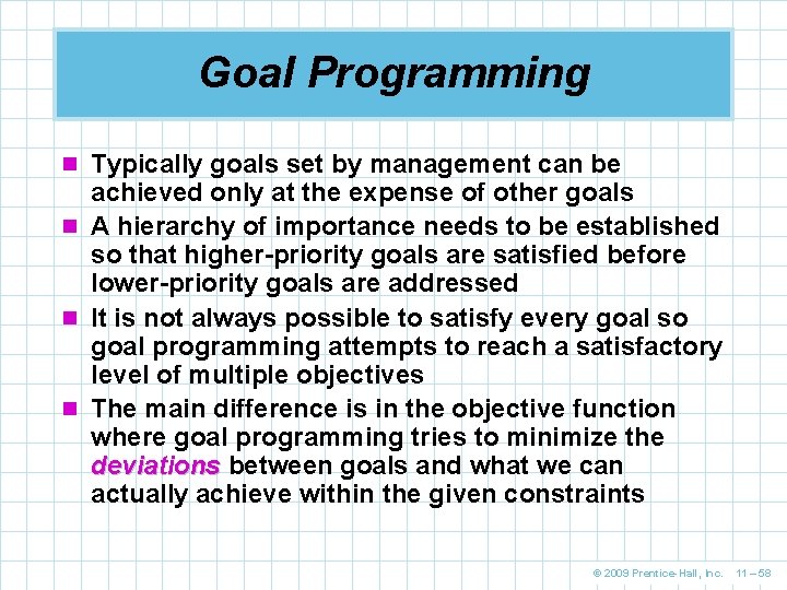 Goal Programming n Typically goals set by management can be achieved only at the