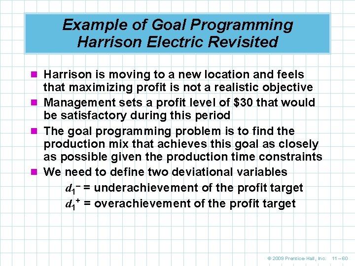 Example of Goal Programming Harrison Electric Revisited n Harrison is moving to a new