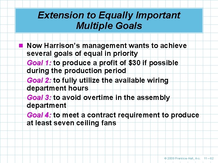 Extension to Equally Important Multiple Goals n Now Harrison’s management wants to achieve several