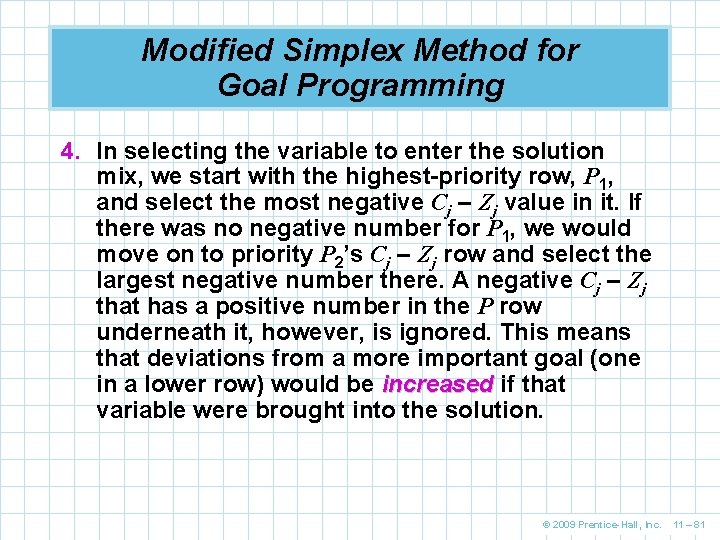 Modified Simplex Method for Goal Programming 4. In selecting the variable to enter the