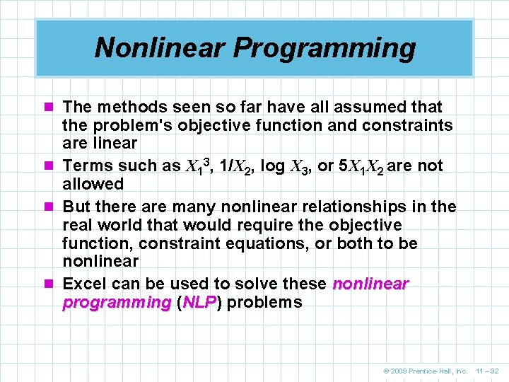 Nonlinear Programming n The methods seen so far have all assumed that the problem's