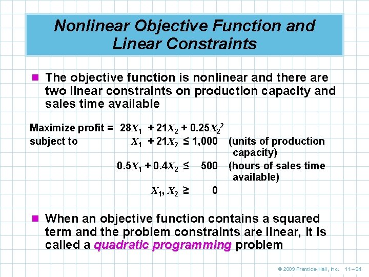 Nonlinear Objective Function and Linear Constraints n The objective function is nonlinear and there