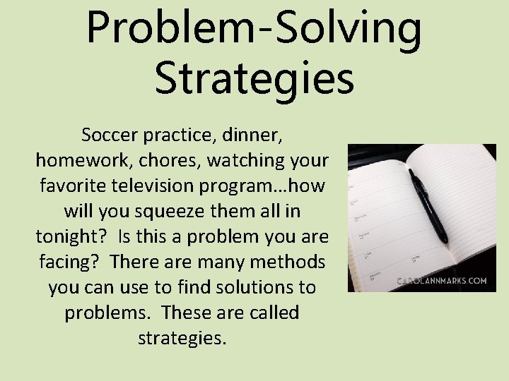 Problem-Solving Strategies Soccer practice, dinner, homework, chores, watching your favorite television program…how will you