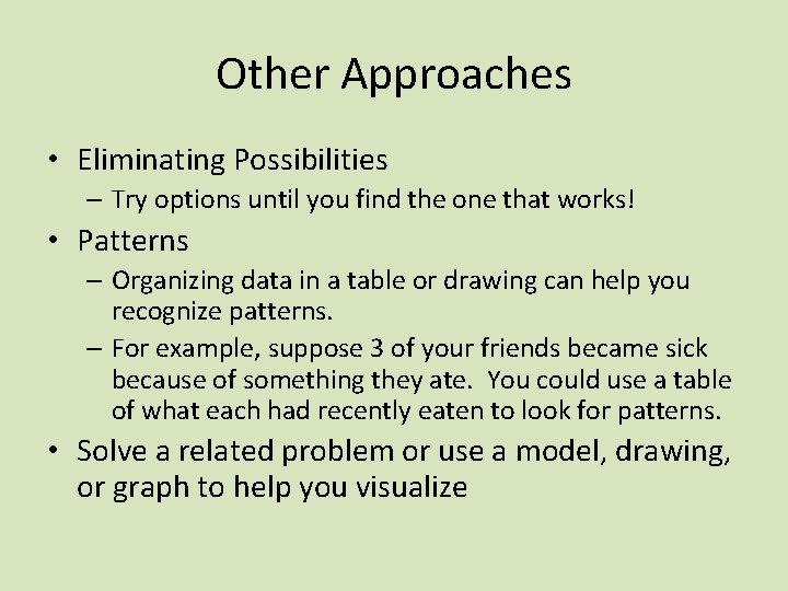 Other Approaches • Eliminating Possibilities – Try options until you find the one that